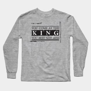 "You Come at the King, You Best Not Miss" - The Wire (Dark) Long Sleeve T-Shirt